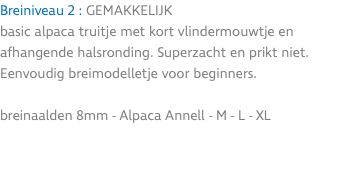 Breiniveau 2 : GEMAKKELIJK basic alpaca truitje met kort vlindermouwtje en afhangende halsronding. Superzacht en prikt niet. Eenvoudig breimodelletje voor beginners. breinaalden 8mm - Alpaca Annell - M - L - XL
