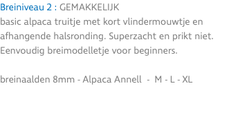 Breiniveau 2 : GEMAKKELIJK basic alpaca truitje met kort vlindermouwtje en afhangende halsronding. Superzacht en prikt niet. Eenvoudig breimodelletje voor beginners. breinaalden 8mm - Alpaca Annell - M - L - XL 