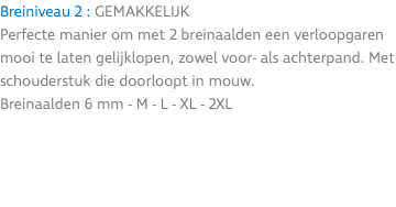 Breiniveau 2 : GEMAKKELIJK Perfecte manier om met 2 breinaalden een verloopgaren mooi te laten gelijklopen, zowel voor- als achterpand. Met schouderstuk die doorloopt in mouw. Breinaalden 6 mm - M - L - XL - 2XL 